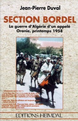 Section bordel : la guerre d'Algérie d'un appelé, Oranie, printemps 1958 : chasseur as-tu vu ? Books