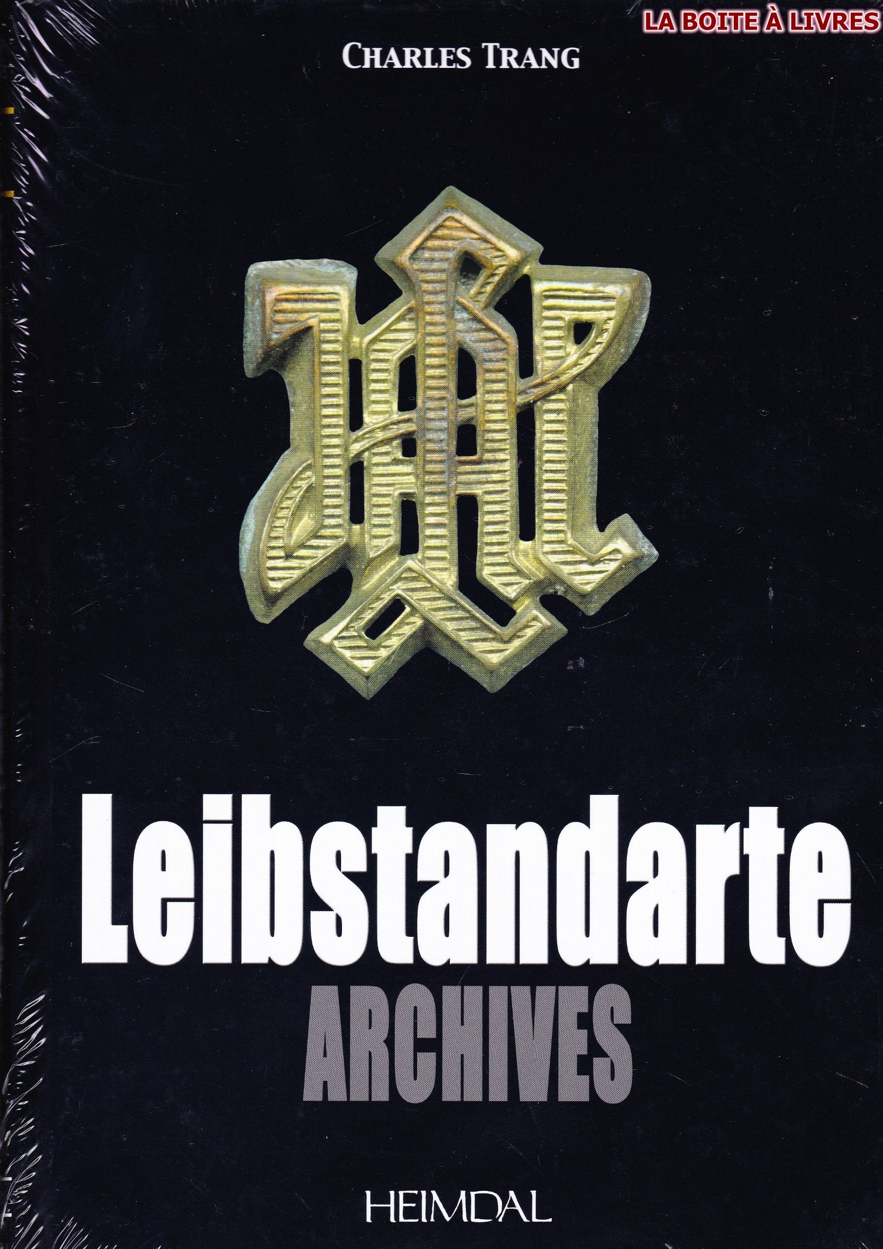 Leibstandarte: Archives (Album Historique, Band 4) Politics & History
