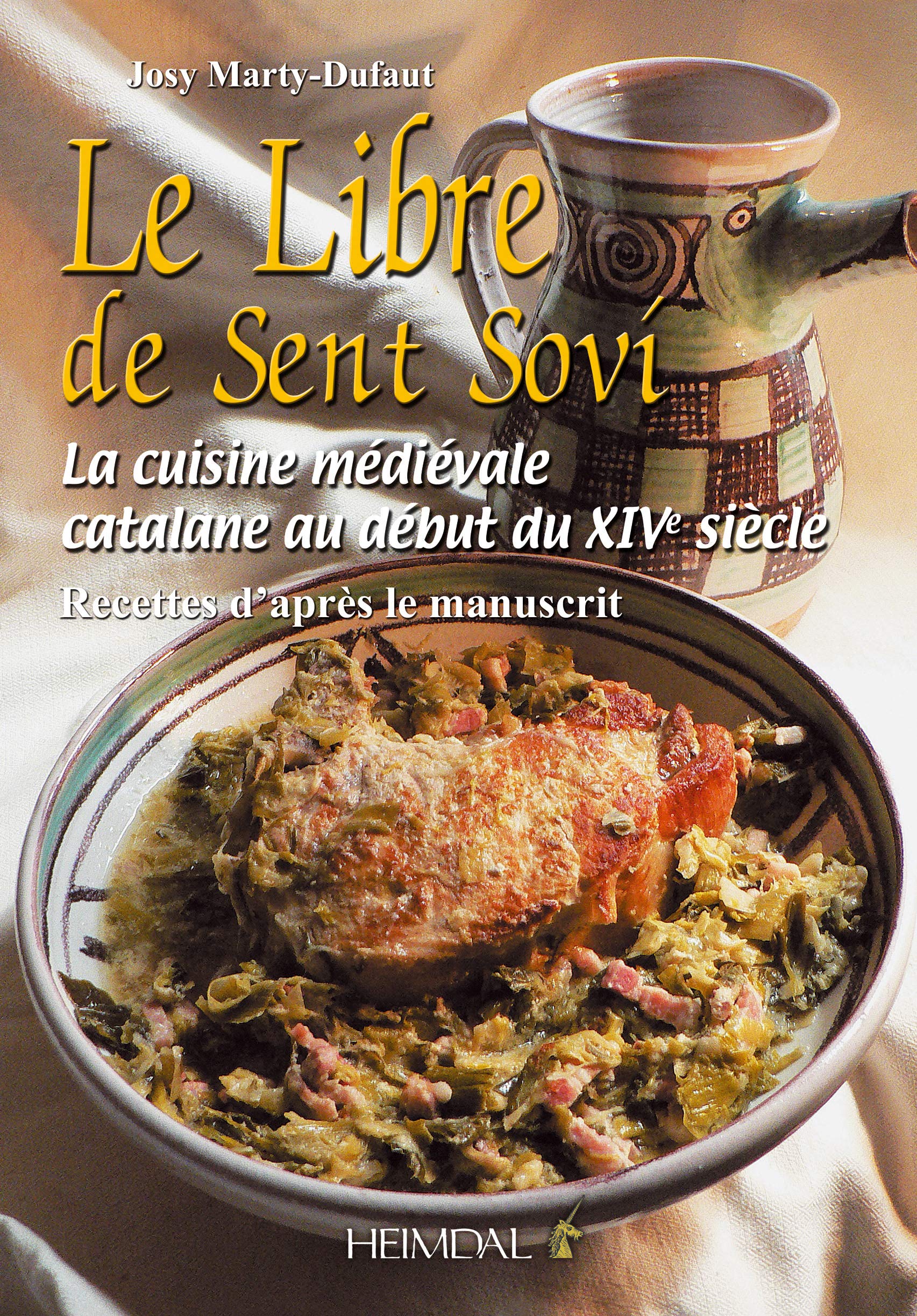 Le Libre de Sent Sovi: La cuisine médiévale catalane au début du XIVe siècle - Recettes d'après le manuscrit book