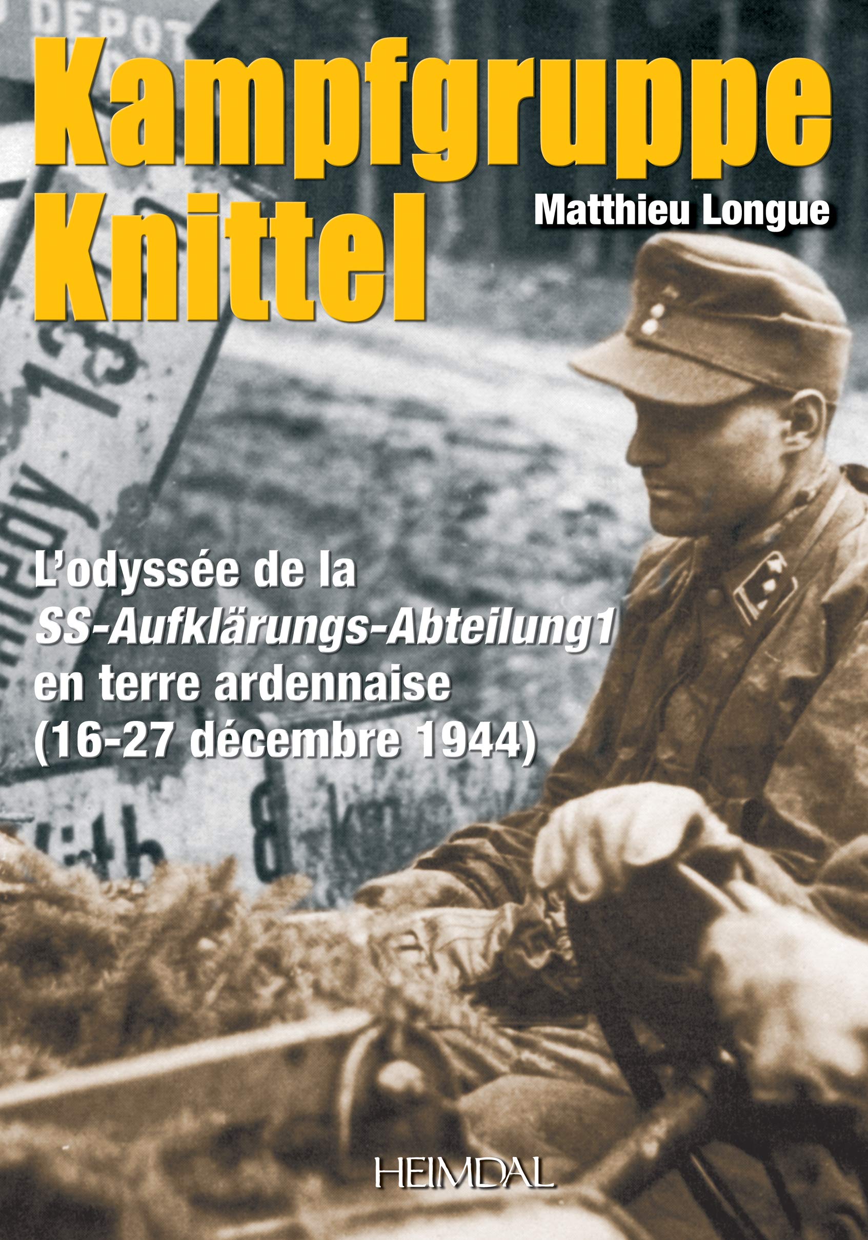 Kampfgruppe Knittel Leibstandarte Ardennes 1944: L'odyssée de la SS-Aufklärungs-Abteilung 1 en terre ardennaise (16-27 décembre 1944) book