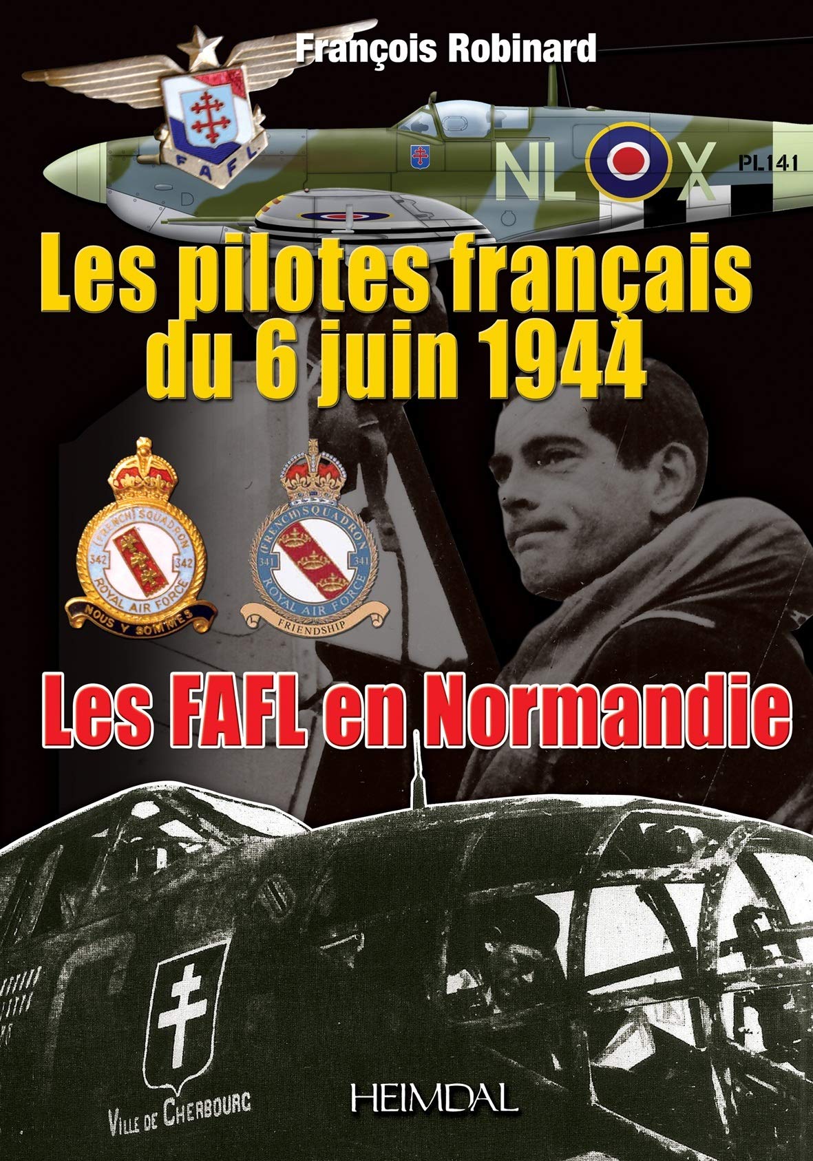 Les pilotes français du 6 juin 1944 : Les FAFL en Normandie book