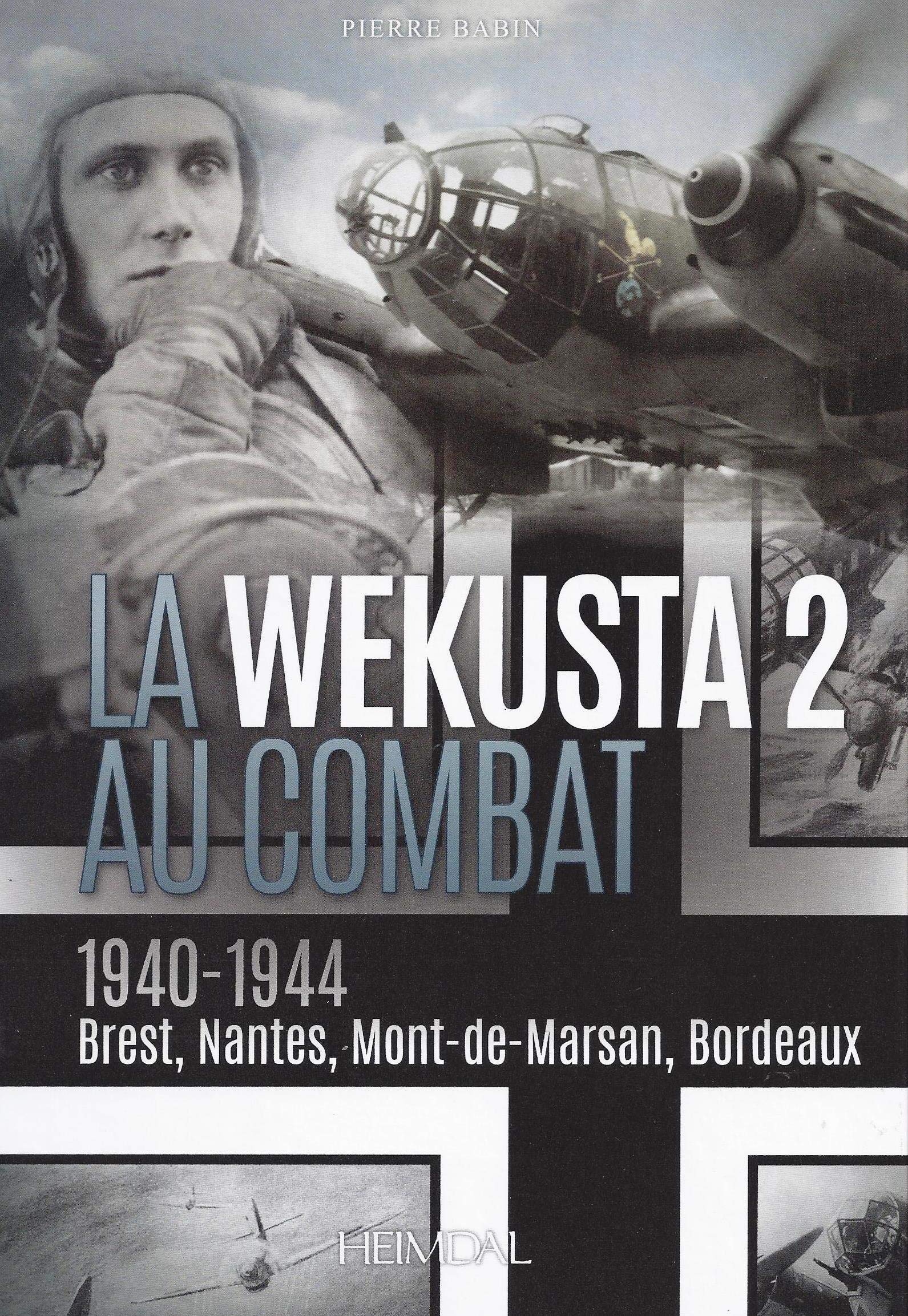 La Wekusta 2 Au Combat 1940-1944: Brest, Nantes, Mont-de-Marsan, Bordeaux Politics & History