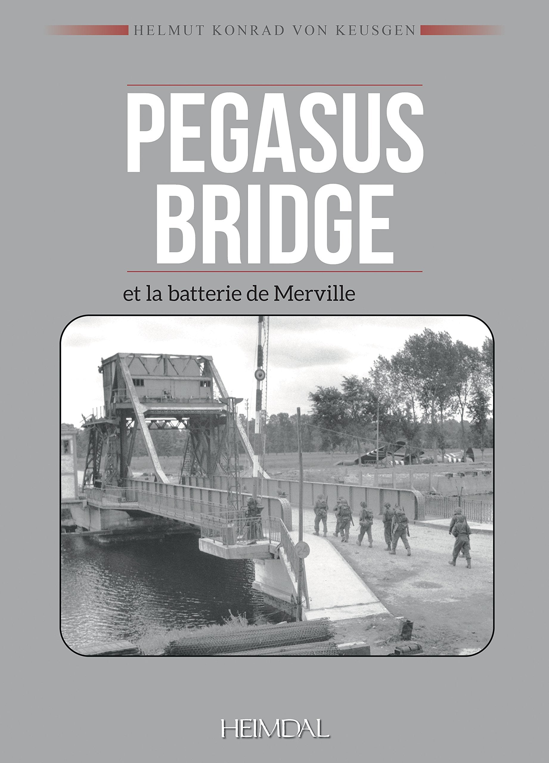 PEGASUS BRIDGE ET BATTERIE DE MERVILLE- DEUX OPÉRATIONS COMMANDO DU JOUR J book