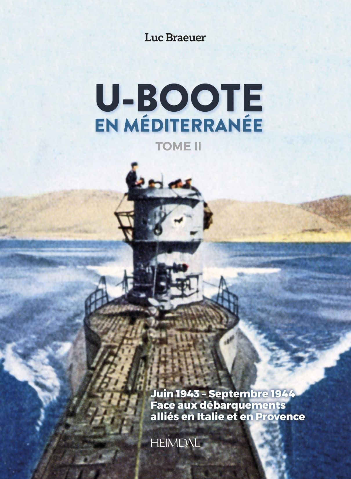 U-Boote En Mediterranee: Juin 1943 - Septembre 1944, Face Aux Débarquements Alliés En Italie Et En Provence (2) Politics & History