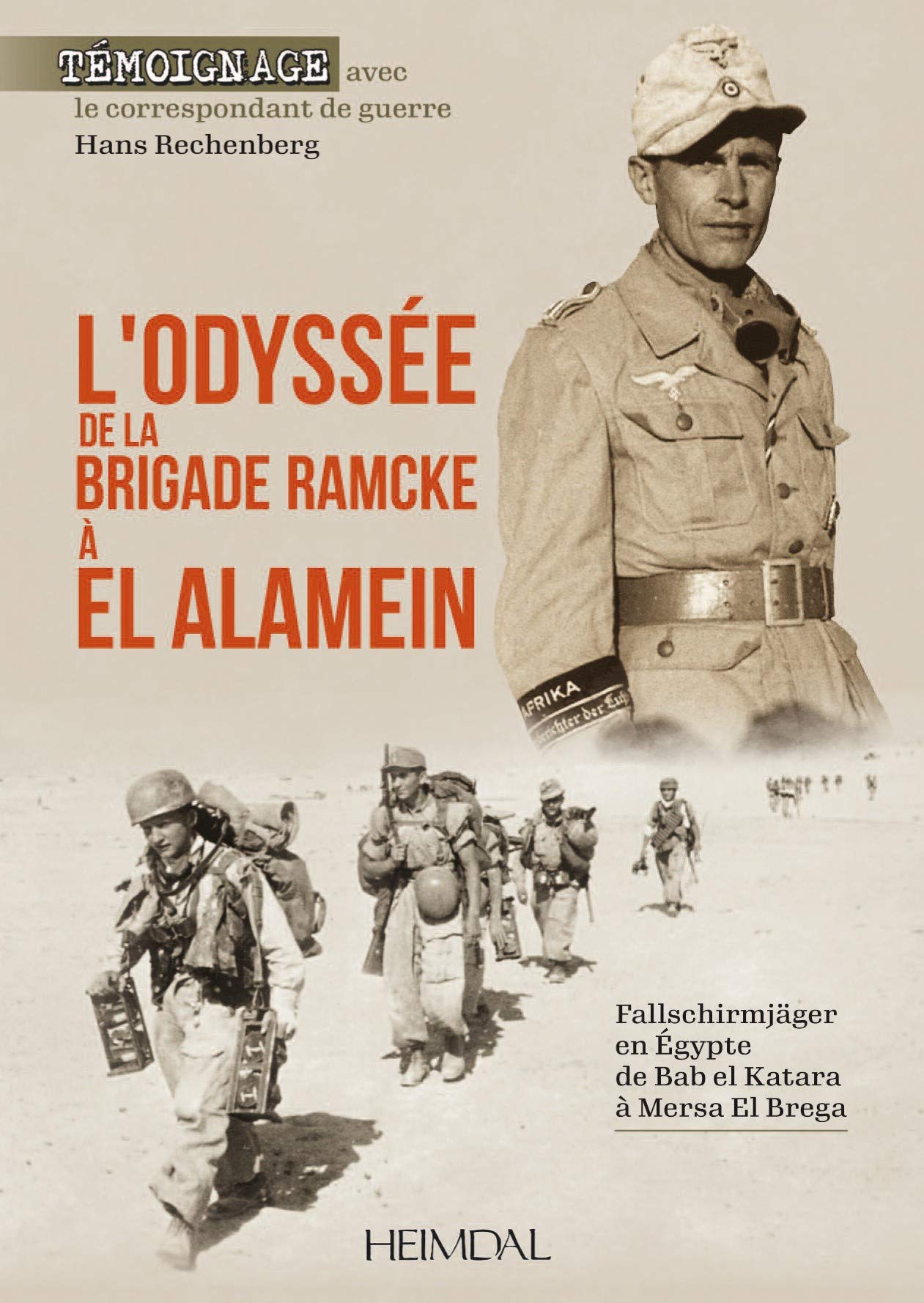 L'odyssee De La Brigade Ramcke a El Alamein: Fallschirmjäger En Égypte, De Bab El Katara À Mersa El Brega Politics & History