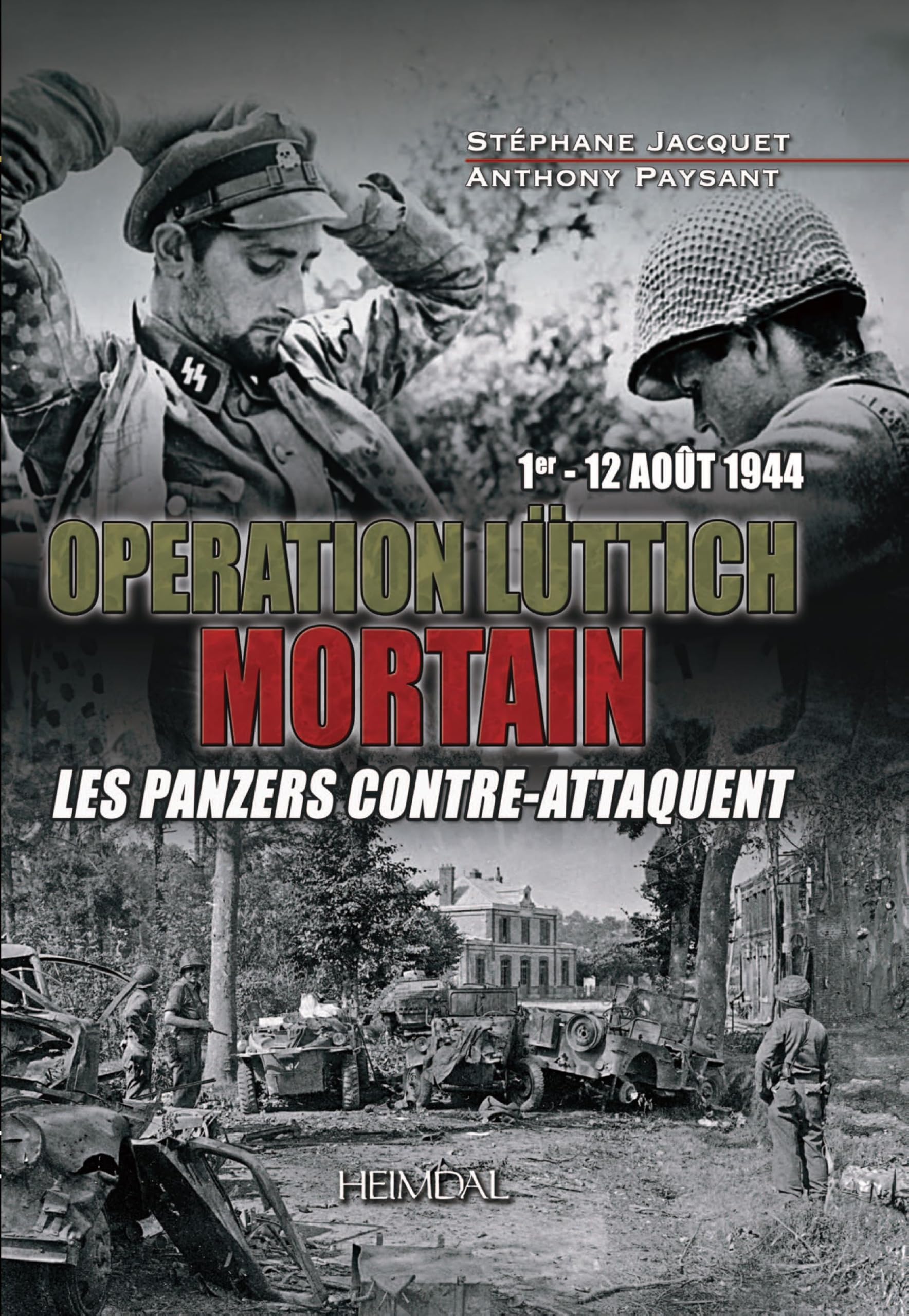 OPERATION LÜTTICH MORTAIN - 1er - 12 Août 1944: LES PANZERS CONTRE ATTAQUENT Politics & History