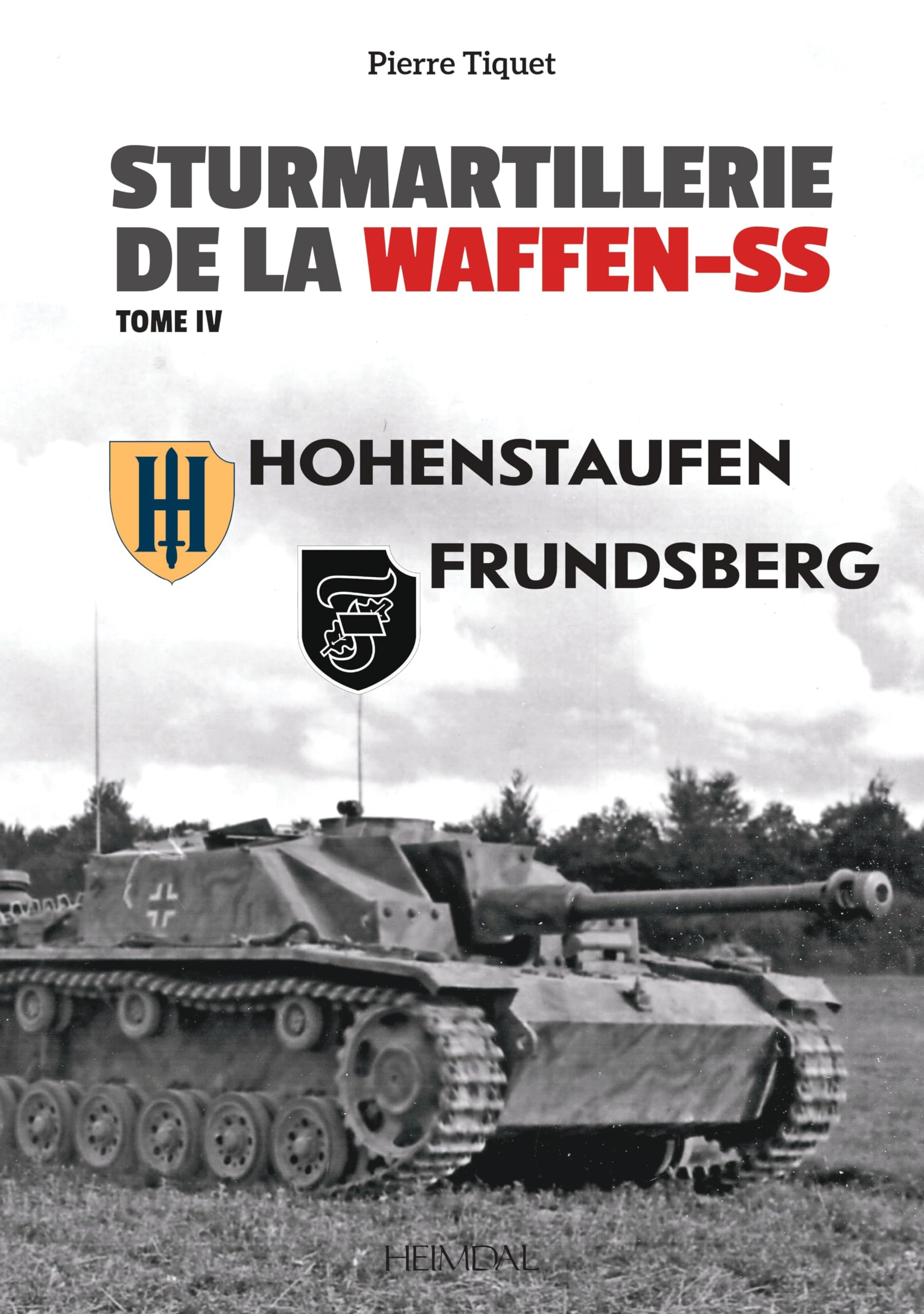 STURMARTILLERIE DE LA WAFFEN-SS TOME 4 _ Hohenstaufen - Frundsberg book