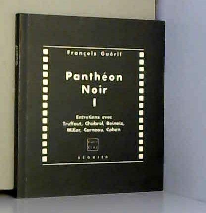 Panthéon noir: Tome 1, Entretiens avec François Truffaut, Claude Chabrol, Claude Miller, Jean-Jacques Beineix, Alain Corneau & Benoît Cohen book