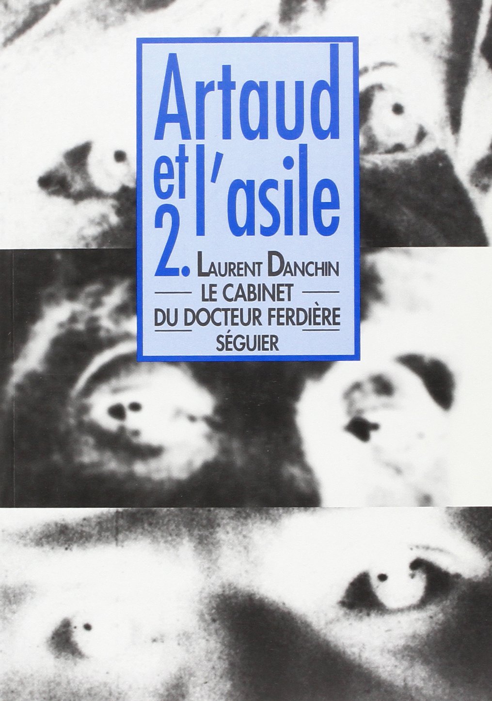 Artaud Et L'Asile. Tome 2, Le Cabinet Du Docteur Ferdiere Books