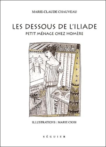 Les Dessous De L'Iliade. Petit Menage Chez Homere book