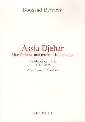 Assia Djebar: Une femme, une oeuvre, des langues : bio-bibliographie (1936-2009) book