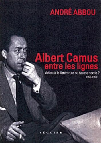 Albert Camus, entre les lignes: Adieu à la littérature ou fausse sortie ? 1955-1959 book