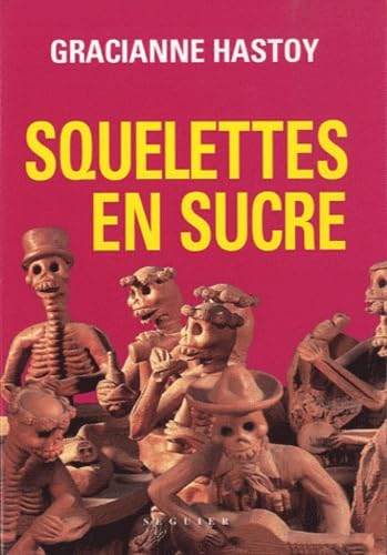 Squelettes en sucre: Histoires indigènes de la province d'Oaxaca, Mexique Books