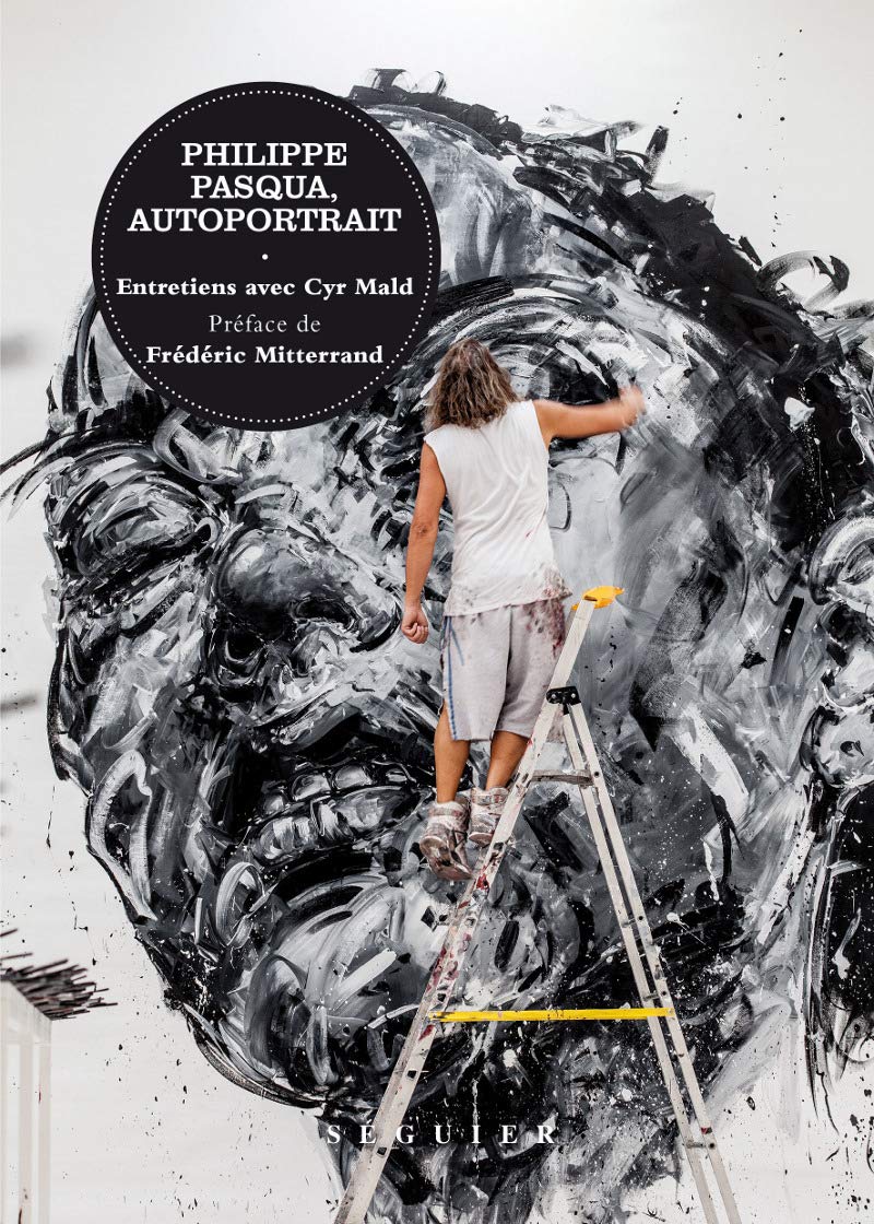 Philippe Pasqua, autoportrait: Entretiens avec Cyr Mald Art & Literature