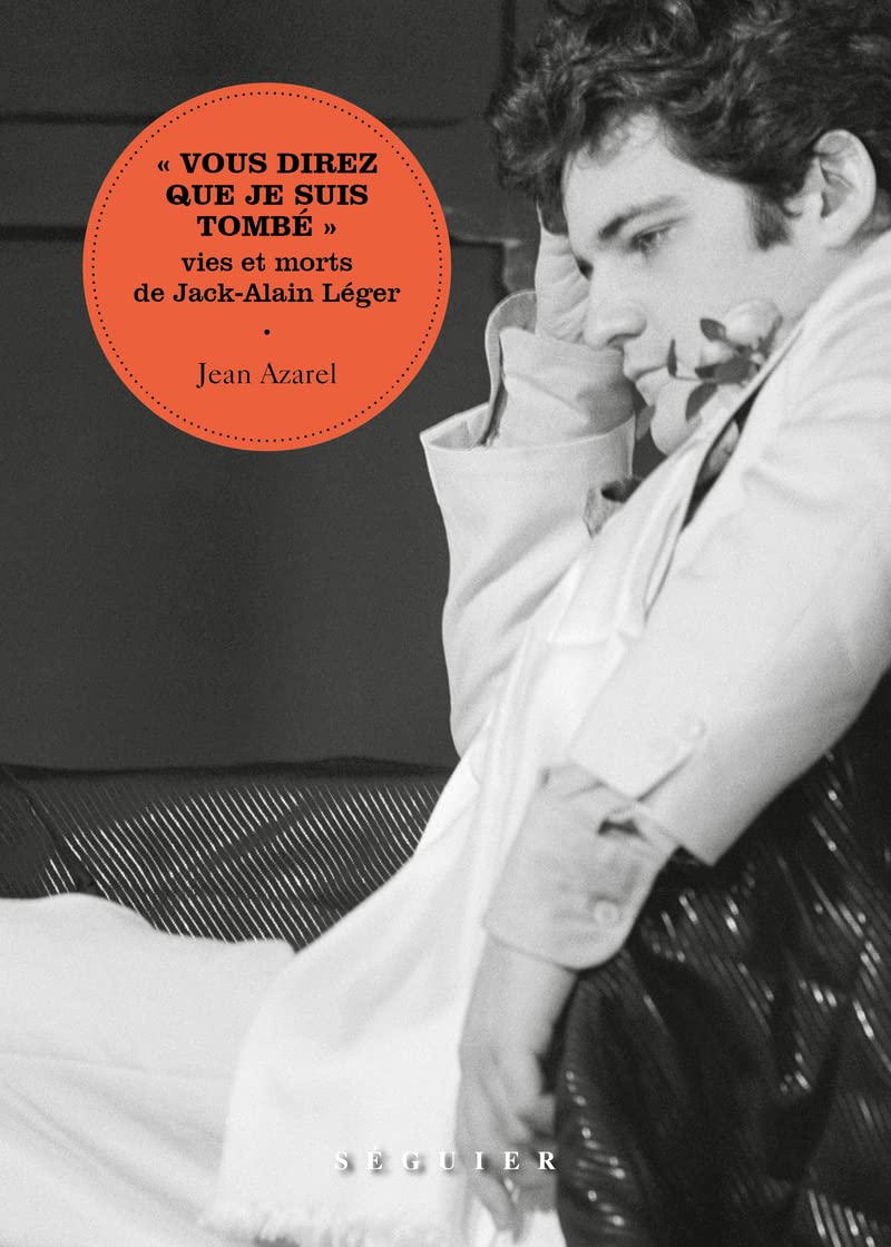 " Vous direz que je suis tombé " – Vies et morts de Jack-Alain Léger book