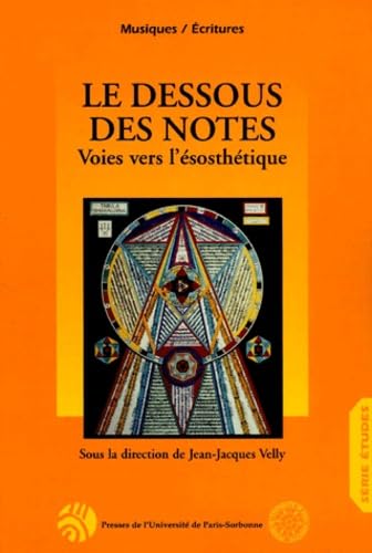 Dessous des notes voies vers l'esothetique. mélanges offerts au professeur manf book