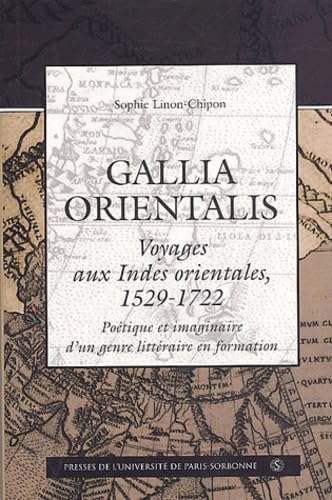 Gallia orientalis, voyage aux Indes orientales (1529-1722) : poétique et imaginaire d'un genre littéraire en formation book