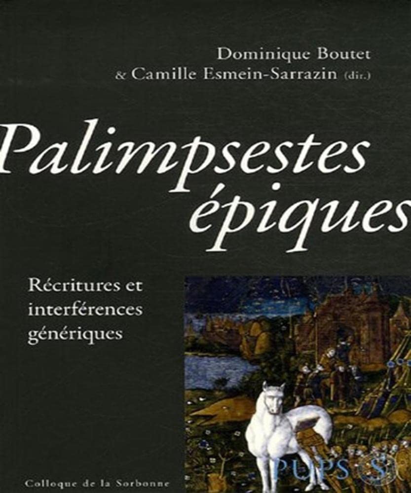 Palimpsestes Epiques: Recritures Et Interferences Generiques: Récritures et interférences génériques Essays & Short Stories