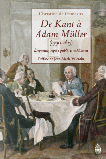 De Kant à Adam Müller (1790-1815) : éloquence, espace public et médiation Philosophy
