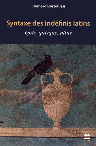 Syntaxe des indéfinis latins : quis, quisque, alius book
