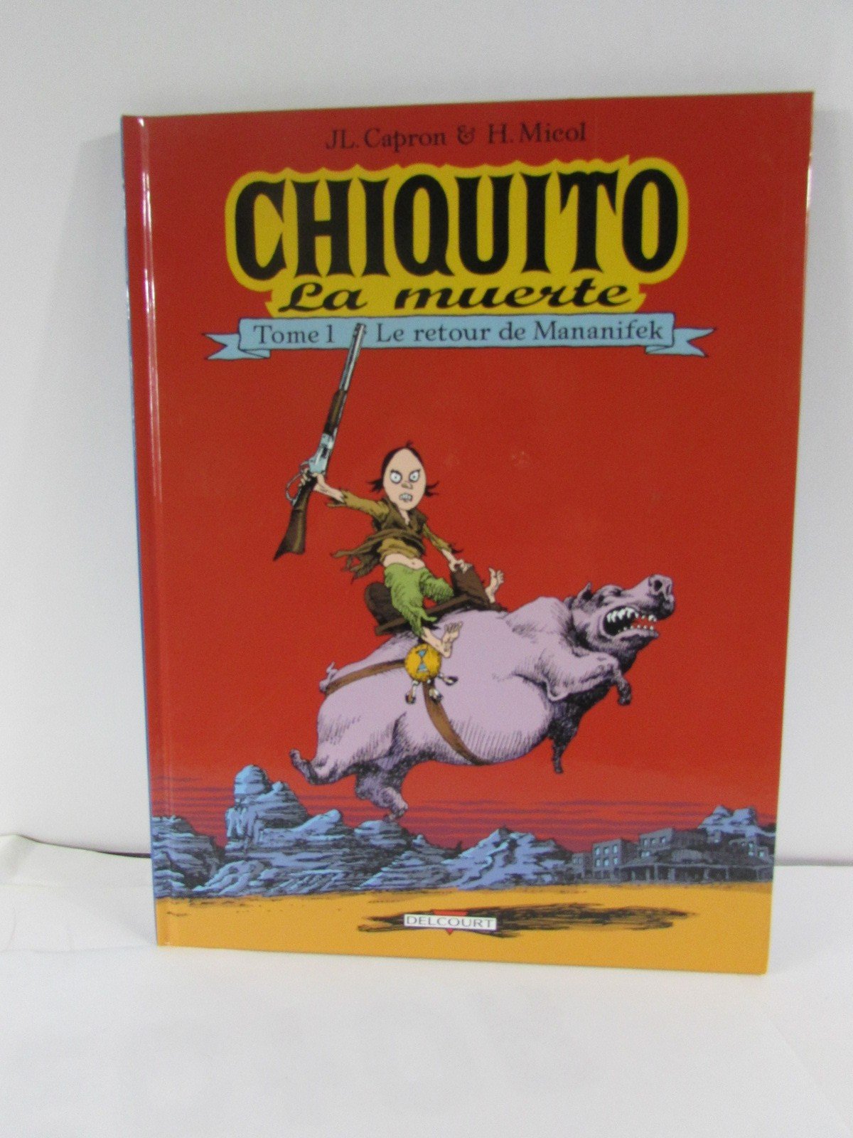 Chiquito La Muerte Tome 1 : Le Retour De Mananifek Books