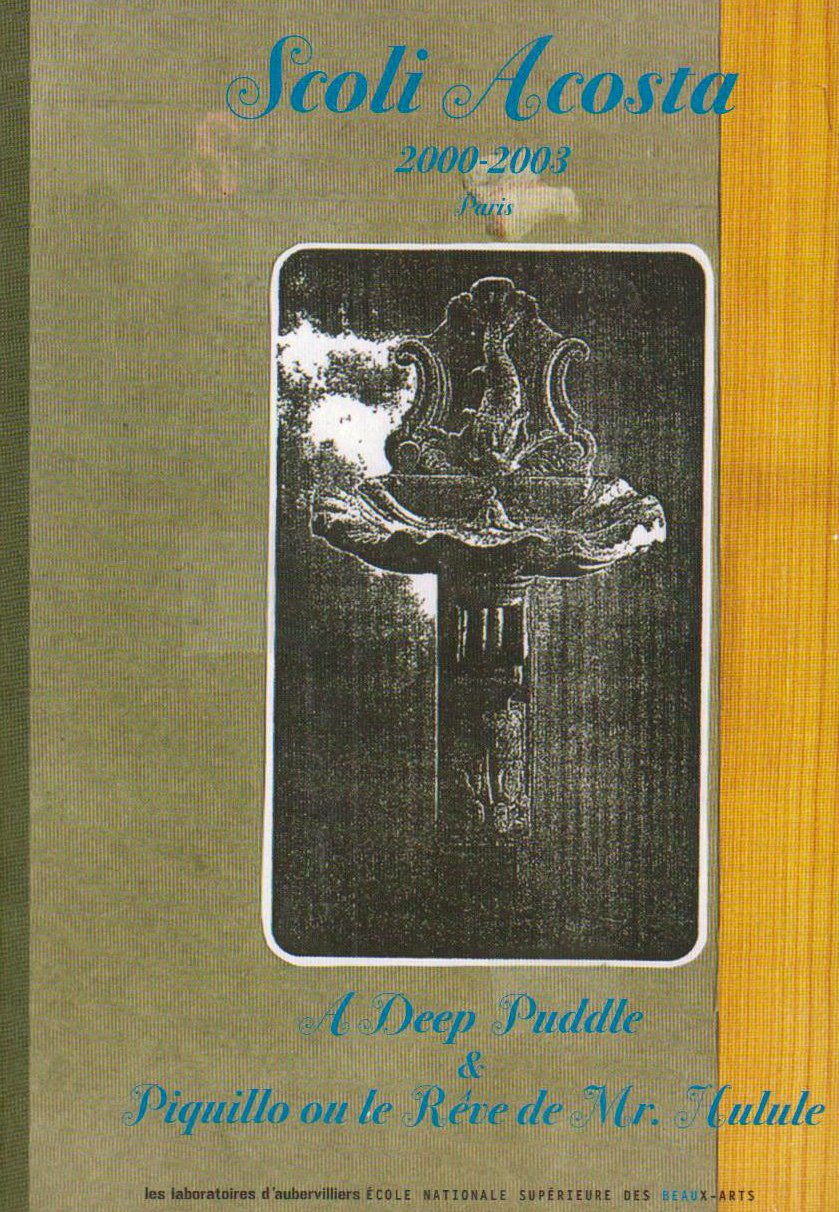 scoli acosta 2000-2003: A DEEP PUDDIE IN PARIS & PIQUILLO OU LE REVE DE MR HULULE book