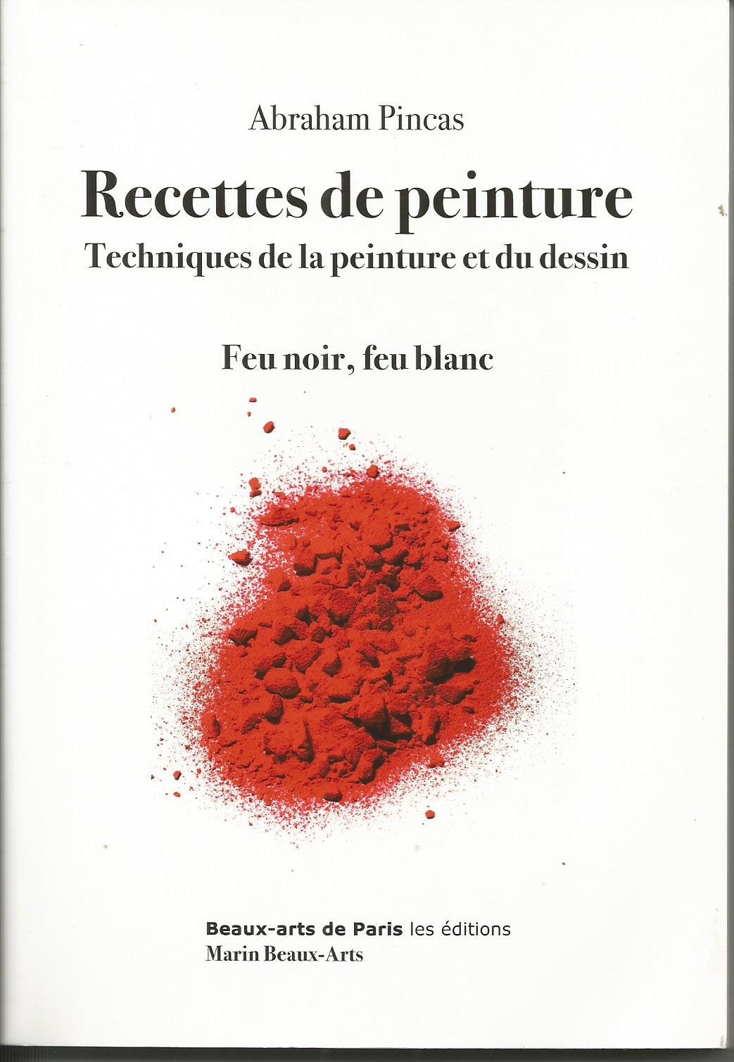 RECETTES DE PEINTURE - TECHNIQUES DE LA PEINTURE ET DU DESSIN + DVD: FEUR NOIR, FEU BLANC book