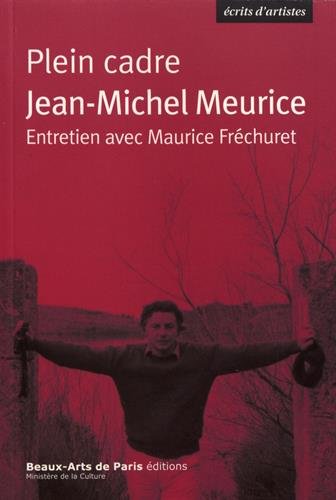 Plein cadre : Jean-Michel Meurice : entretien avec Maurice Fréchuret book