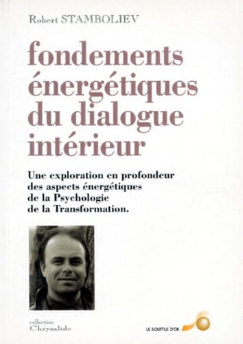 Fondements énergétiques du Dialogue intérieur : une exploration en profondeur des aspects énergétiques de la psychologie de la transformation Religion & Esotericism