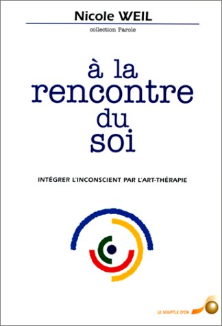 A la rencontre du soi : intégrer l'inconscient par l'art-thérapie Books