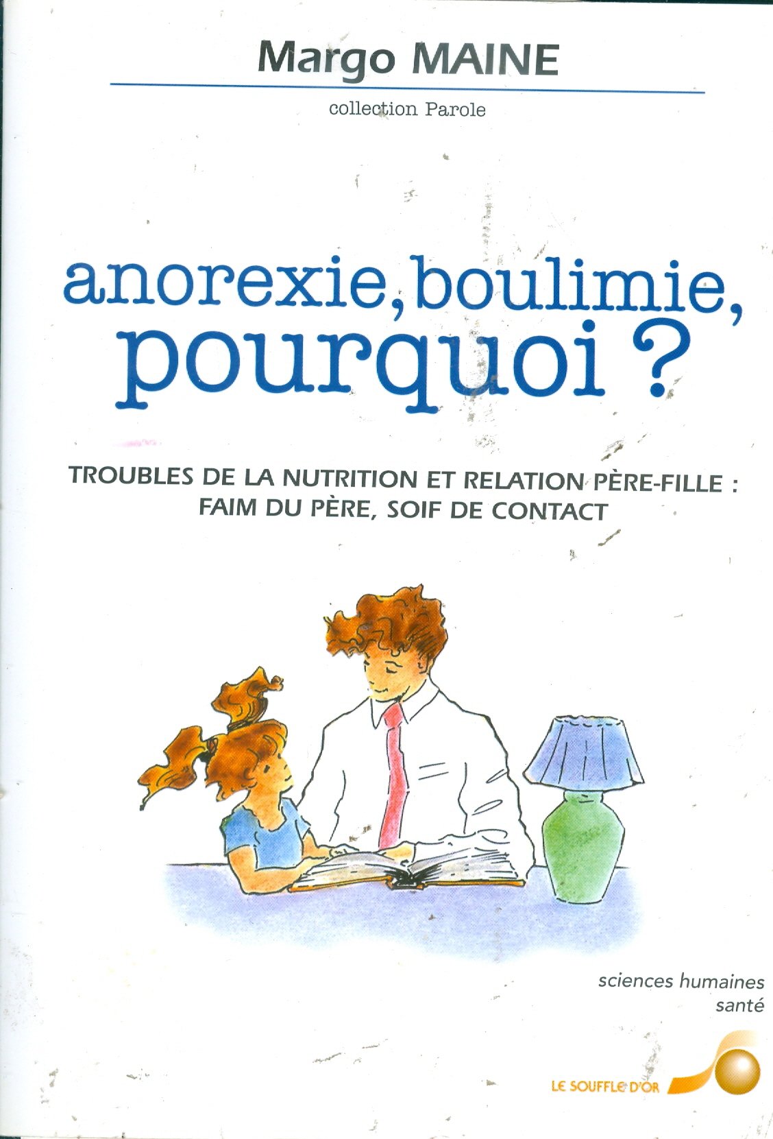 Anorexie, boulimie, pourquoi ? : troubles de la nutrition et relation père-fille : faim du père, soif de contact Parents & Children