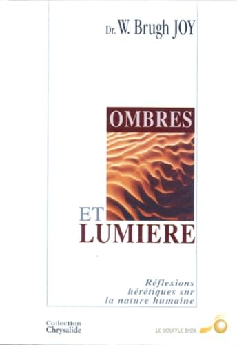Ombres et lumière : réflexions hérétiques sur la nature humaine Religion & Esotericism