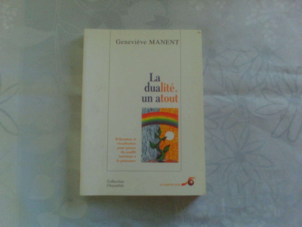 La dualité, un atout: Relaxation et visualisation pour passer du conflit intérieur à la puissance book