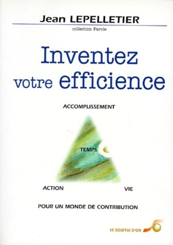 Inventez Votre Efficience. Temps, Vie, Action, Accomplissement book