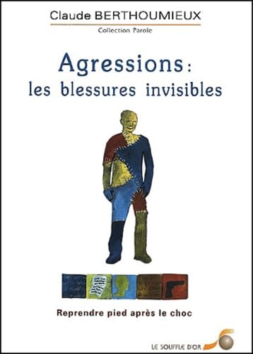 Agressions : Les blessures invisibles: Reprendre pied après le choc book