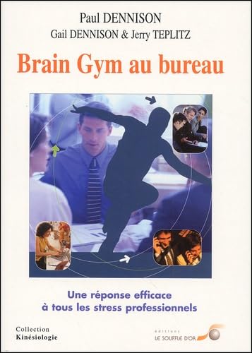 Brain Gym au bureau : Une réponse efficace à tous les stress professionne book