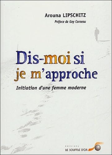 Dis-moi si je m'approche : Initiation d'une femme moderne book