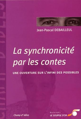La synchronicité par les contes: Une ouverture sur l'infini des possibles Essays & Short Stories
