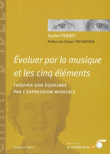 Évoluer par la musique et les cinq éléments: trouver son équilibre par l'expression musicale book
