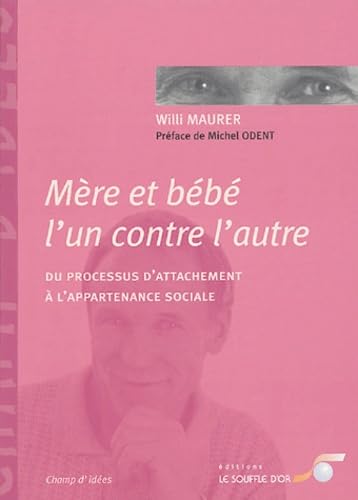 Mère et bébé, l'un contre l'autre: du processus d'attachement à l'appartenance sociale book