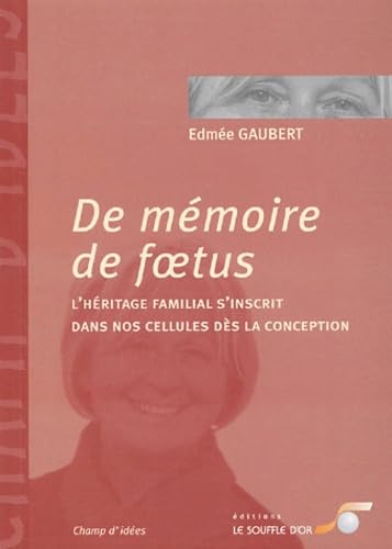 De mémoire de fœtus : L'héritage familial s'inscrit dans nos cellules dès la conception book