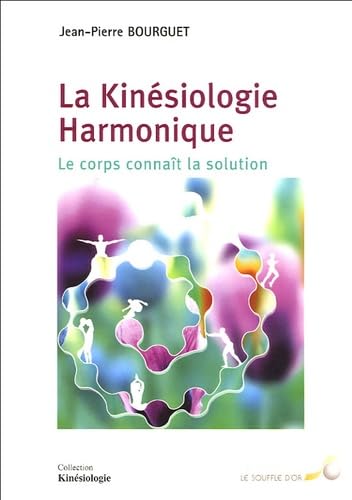 Kinésiologie harmonique: le corps connaît la solution Books