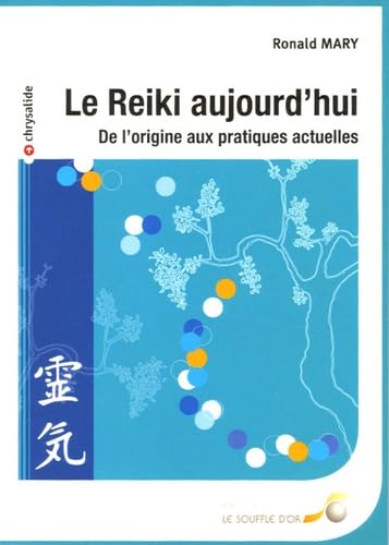 Le reiki aujourd'hui: de l'origine aux pratiques actuelles Books