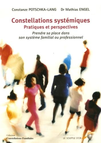Constellations systémiques : Pratiques et perspectives: Prendre sa place dans son système familial ou professionnel Books