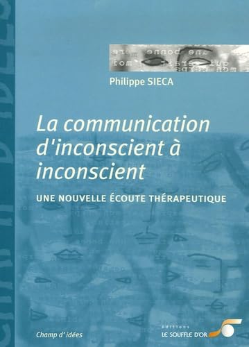 La communication d'inconscient à inconscient: Une nouvelle écoute thérapeutique Books