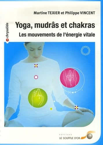 Yoga, mudras et chakras: Les mouvements de l'énergie vitale Lifestyle