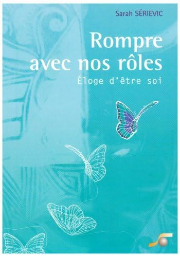 Rompre avec nos rôles !: éloge d'être soi book