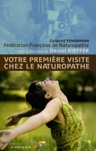 Votre première visite chez le naturopathe: Le choix d'une santé durable book