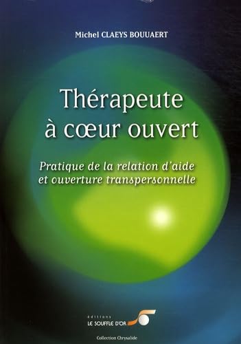 Thérapeute à coeur ouvert: Pratique de la relation d'aide et ouverture transpersonnelle Books