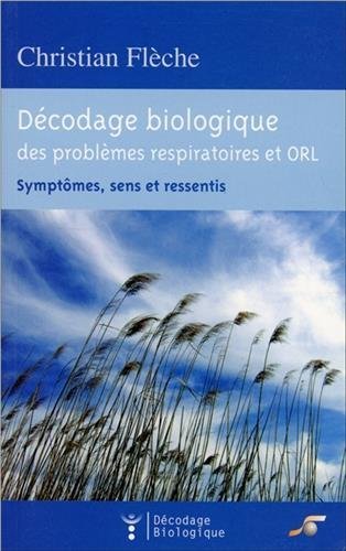 Décodage biologique du système respiratoire et ORL : symptômes, sens et ressentis book